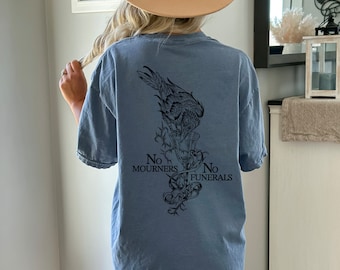 Six Of Crows No Mourners No Funerals Ketterdam Crow Club Shirt Grishaverse Booktok Merch Bookish Shirt Book Merch Kaz Brekker Comfort Colors