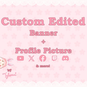 May include: Custom edited banner and profile picture design services with pink floral background and social media icons including YouTube, Twitch, Discord, Facebook, and Twitter.  The text "Custom Edited Banner + Profile Picture by Tyhonri & more!" is included in the image.