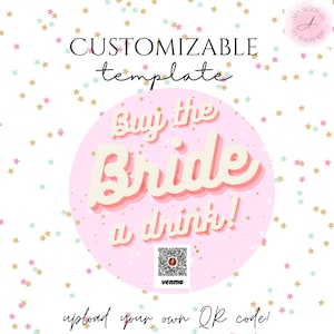 Peut inclure: Un modèle personnalisable rose et blanc avec un cercle au centre qui dit "Buy the Bride a drink!" avec un code QR et le mot "venmo" en dessous. Le modèle est entouré d'étoiles dorées, roses et bleues.
