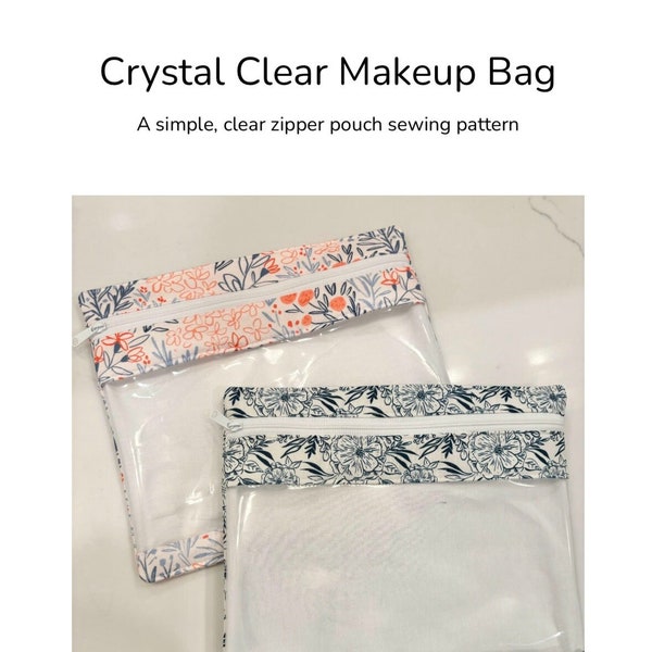 Crystal Clear Makeup Bag SEWING PATTERN PDF, a pretty travel pouch for makeup organizing, zipper pouch for knitting projects