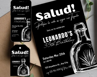 May include: Black and white birthday party invitation with a tequila bottle graphic. The invitation reads "Salud! Porque la vida es mejor con tequila." and includes the text "Leonardo's 35th Birthday" and details for the party.