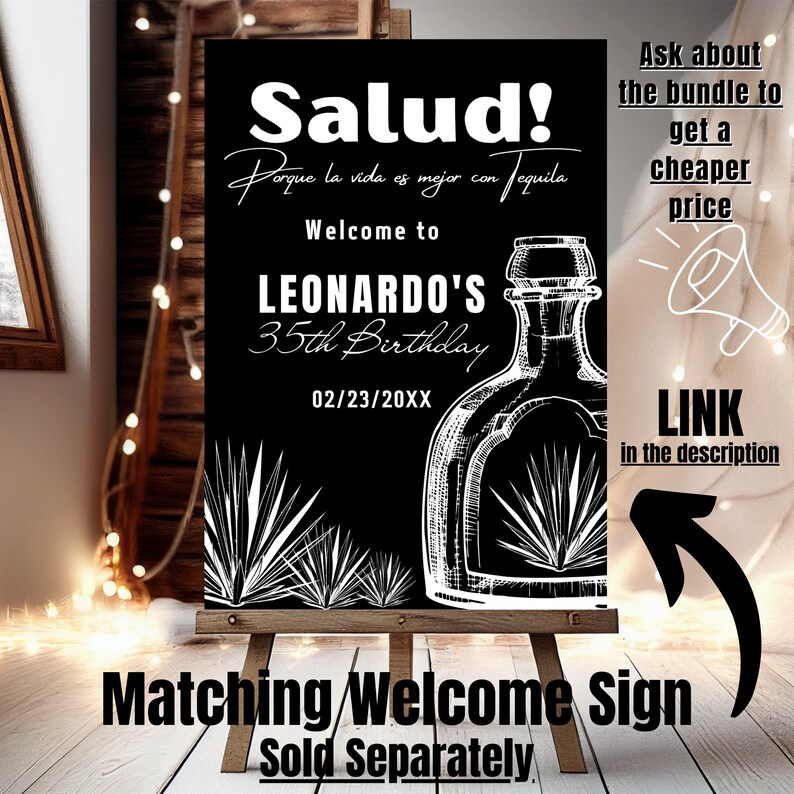 May include: Black and white welcome sign with a tequila bottle illustration, text that reads "Salud! Porque la vida es mejor con Tequila", "Welcome to Leonardo's 35th Birthday", and "02/23/20XX". The sign is on a wooden easel.