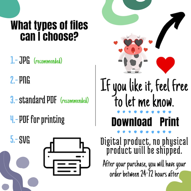 May include: A digital illustration of a cow wearing sunglasses and a red heart. The text reads "What types of files can I choose?" and lists five file types: JPG, PNG, standard PDF, PDF for printing, and SVG. The text also says "If you like it, feel free to let me know. Download Print. Digital product, no physical product will be shipped. After your purchase, you will have your order between 24-72 hours after."