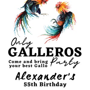 May include: Invitation to a "Gallereros Party" for Alexander's 55th birthday. The invitation features two watercolor roosters fighting, with the text "Only Gallereros Party" and "Come and bring your best Gallo" in black. The date and time of the party are Saturday February 25th, 7PM, and the location is 123 Anywhere At., Any City. The RSVP information is rsvp 123-456-7890 by Feb 15th.