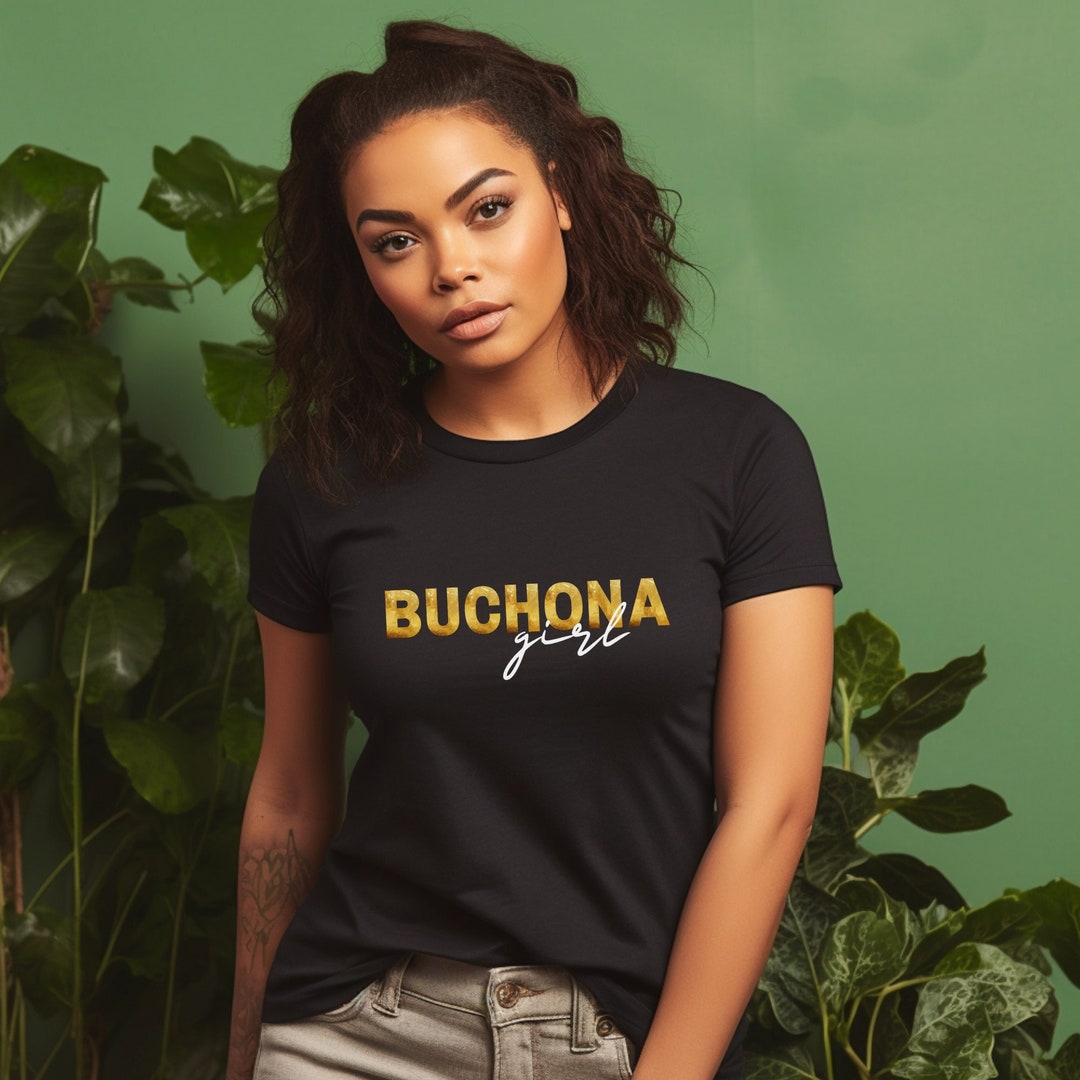 Buchona Shirt Buchona Outfit Mexican T Shirts Powerful Woman - Etsy