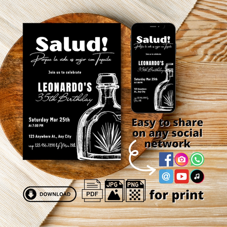 May include: Black and white printable invitation for a 35th birthday party with a tequila bottle graphic and the text "Salud! Porque la vida es mejor con Tequila."  Join us to celebrate Leonardo's 35th Birthday. Saturday Mar 25th at 7:00 PM. 123 Anywhere At., Any City. 123-456-7890.  Easy to share on any social network.  Download in PDF, JPG, or PNG format.