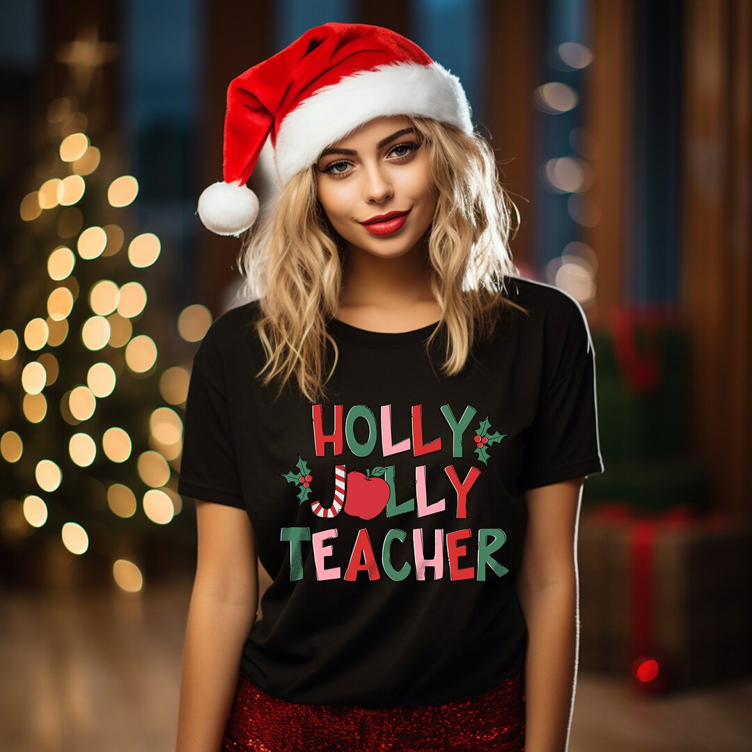 Teacher Christmas Shirt, Holly Jolly Teacher, Teacher Gift, Teacher