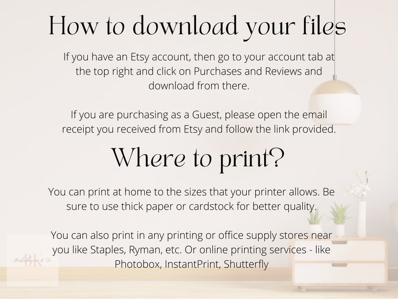 May include: Instructions on how to download digital files purchased from Etsy. The text explains how to download files from an Etsy account or as a guest. It also includes suggestions for printing at home or at a local print shop.