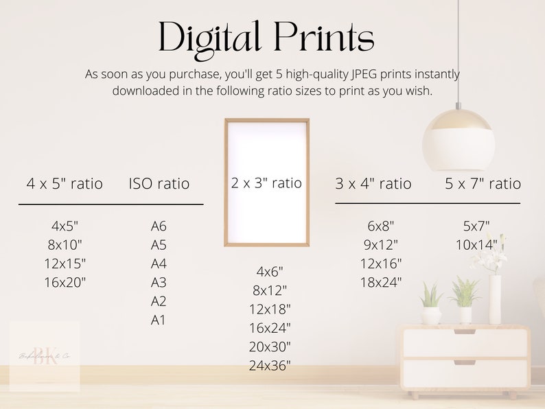 May include: Digital prints available in five different aspect ratios: 4x5, ISO, 2x3, 3x4, and 5x7. Each ratio includes multiple size options in inches.  The text reads "Digital Prints" and "As soon as you purchase, you'll get 5 high-quality JPEG prints instantly downloaded in the following ratio sizes to print as you wish."