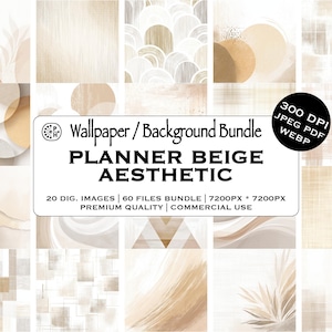 May include: A selection of beige and neutral-toned digital images, featuring abstract shapes, textures, and patterns. The images are described as a "Wallpaper/Background Bundle" with the text "PLANNER BEIGE AESTHETIC". The bundle includes 20 digital images and 60 files.