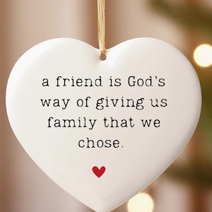 Un amigo es la manera que tiene Dios de darnos la familia que elegimos - Adorno de agradecimiento por la amistad - Regalo para el mejor amigo - Regalo para un amigo religioso