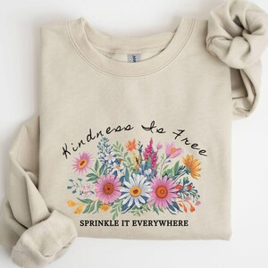 Kindness is Free Sprinkle It Everywhere Sweatshirt, Positive Sweater, Boho Inspirational Sleeve, Positive Quote, Be Kind Sweatshirt