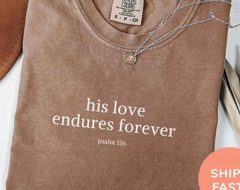 Comfort Colors Christian Shirt: His Love Endures Forever, Psalms