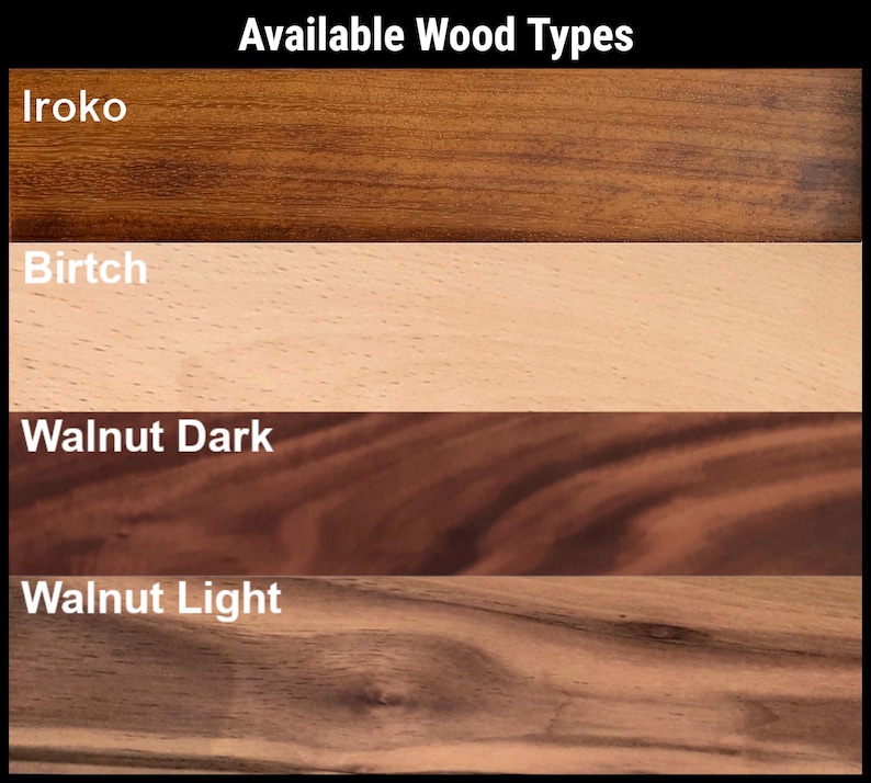 May include: A chart titled Available Wood Types displaying four horizontal wood grain samples. The labels are Iroko, Birtch, Walnut Dark, and Walnut Light. Each section shows the distinct color and texture of the wood, ranging from light beige to dark brown tones.