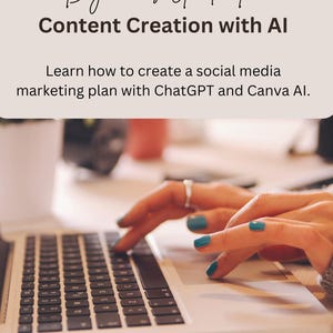 May include: A digital guide titled Beginner's Guide For Content Creation with AI, featuring the subtitle Learn how to create a social media marketing plan with ChatGPT and Canva AI, displayed above a laptop keyboard with hands typing.
