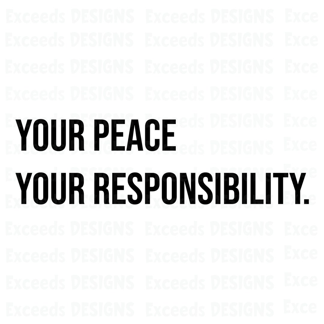 Your Peace Your Responsibility Svg, PEACE, Responsibility, Svg, Png