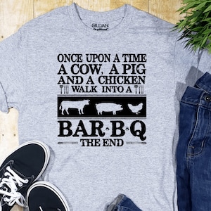 BBQ Shirt/Fathers Day Shirt/Funny BBQ Shirt/A Cow A Pig and a Chicken Walk into a BBQ