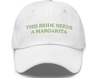 The Bride needs a Margarita - Embroidered Cap