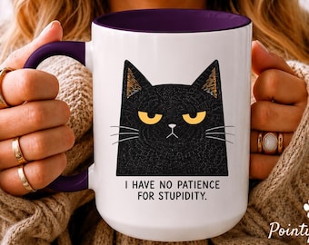 Funny Cat Coffee Mug | I Have No Patience for Stupidity | Cat Lover Gift | Sarcastic Cat Mug | Grumpy Cat Coffee Cup | Funny Office Mug