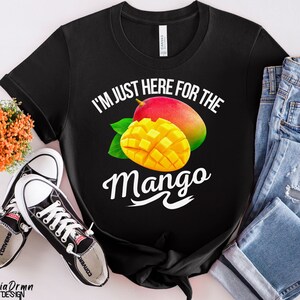 I&#39;m Just Here For The Mango Shirt, Vegan Shirt, Tropical Mango T-Shirt, Vegetarian Gift, Fruit Shirt, Funny Graphic Tees, Cute Mango Tee