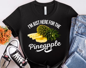 I'm Just Here for the Pineapple Shirt, Cute Pineapple Graphic Tee, Tropical Fruit T-Shirt, Funny Vegan Shirt, Summer Beach Vacation Gift Tee