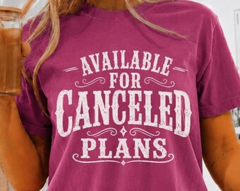 Available for Canceled Plans Comfort Colors® T-Shirt | Funny Introvert Graphic Tee | Vintage Retro Unisex Shirt | Humor Gift