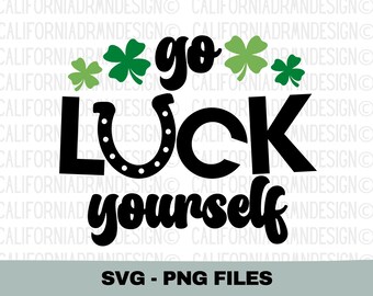 St Patrick's Day SVG-PNG-Dateien, Go Luck Yourself SVG, lustige St Pattys SVG, St Patricks Day Shirt SVG, vierblättriges Kleeblatt SVG, Hufeisen Form