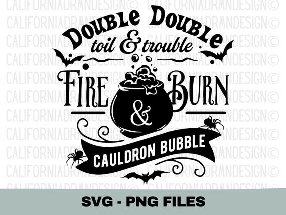 Double Double Toil And Trouble SVG, Halloween SVG, Witch Spell SVG, Cauldron Svg, Halloween Tees, Halloween Shirt Svg, Halloween Cut Files