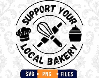 Support Your Local Bakery Svg, Bakery Lover Svg, Bakery Owner Svg, Bakery Sign Svg, Baking Svg, Bakery Shirt Svg, Cricut PNG