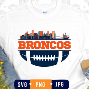 Broncos SVG, Football SVG, Denver Svg, Broncos T Shirt, Broncos Shirt, Football Tees, Denver T-Shirt, Football Cut Files, Cricut Cut File