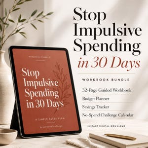 May include: A digital workbook bundle titled "Stop Impulsive Spending in 30 Days" displayed on a tablet. The workbook includes a 32-page guided workbook, budget planner, savings tracker, and no-spend challenge calendar. The design is in shades of brown and white.
