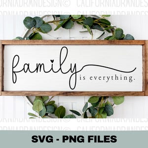 Family SVG, Family Is Everything Svg, Family Sign Cut File, Farmhouse Sign Svg, Modern Farmhouse Home Decor, Wall Art, Digital File Svg, Png