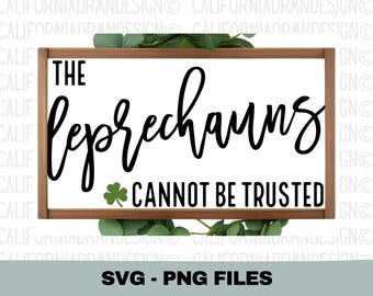 The Leprechauns Cannot Be Trusted SVG PNG, Funny St Patricks Day SVG, Shamrock Shirt Design, Lucky Clover Cricut Cut File