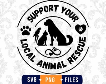 Support Your Local Animal Rescue Svg, Animal Shelter Svg, Pet Adoption Svg, Rescue Awareness Svg, Foster Svg, Rescue Pets Svg, Dog Cat Lover