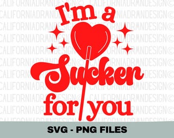 Valentine SVG PNG, Valentinstag Shirt Design, ich bin ein Sucker für Sie, Lollipop Liebe Zitat, Cricut Silhouette Schnitt Datei, PNG Sublimation