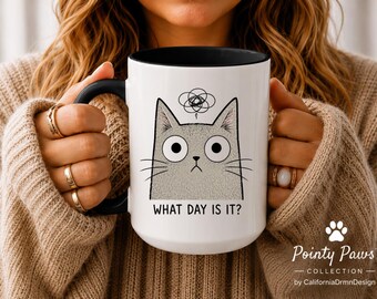 What Day Is It Funny Cat Mug, Funny Coffee Mug, Cat Lover Gift, Cat Mom Gift, Sarcastic Mug, Coworker Gift, Office Mug, Gag Gift