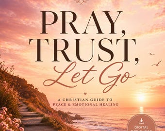 Pray, Trust, Let Go | Christian Emotional Healing Workbook | Faith-Based Anxiety Relief Prayer Journal Guide