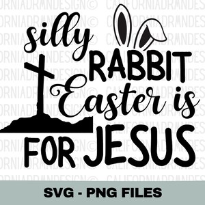 Conejo tonto de Pascua es para Jesús Svg, Conejito Svg, Jesús Svg, Camisetas de Pascua, Camisetas de Pascua, Clipart de Pascua, Archivos de corte de Pascua, Cricut Svg y Png