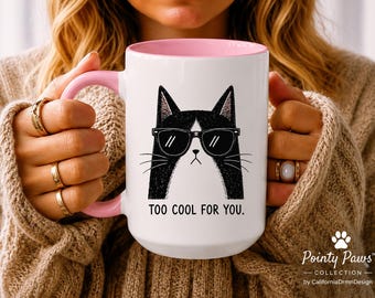 Too Cool For You Funny Cat Mug, Funny Coffee Mug, Cat Lover Gift, Cat Mom Gift, Cat Dad Gift, Cool Cat Mug, Coworker Gift, Gag Gift