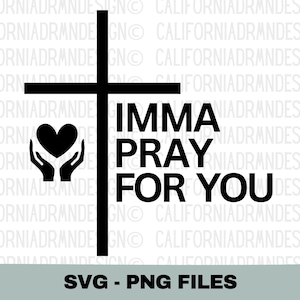Imma Pray For You SVG, Prayer Svg, Pray Svg, Religious Svg, Christian Svg, Faith Svg, Jesus Svg, Funny Sarcastic Shirt, Sublimation PNG File