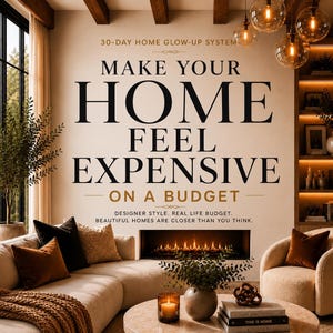 30-dagen systeem om je huis een luxe uitstraling te geven | Laat je huis er duur uitzien met een klein budget | Gids voor luxe interieurdecoratie | Gezellige, neutrale woonstyling