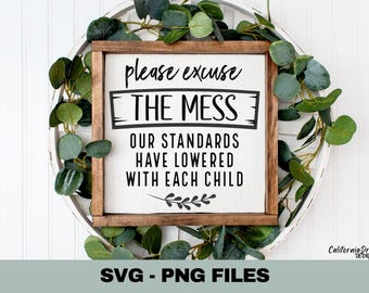 Please Excuse The Mess Our Standards Have Lowered With Each Child SVG, Home Decor Sign Humor, Funny Farmhouse Signs, Funny Bathroom Quotes