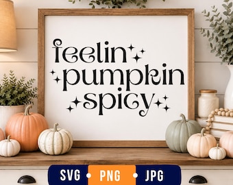 Feelin Pumpkin Spicy SVG, Kürbisgewürz-Herbstdesign