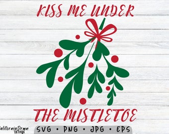 Kiss Me Under The Mistletoe SVG, Merry Christmas SVG, Mistletoe Love and Kisses Svg, Christmas Gift Ideas, Christmas Shirts, Cricut Designs