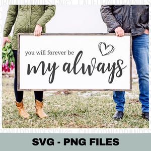 Serás mi siempre SVG, Amor, Boda, Matrimonio, Aniversario Svg, Pareja Svg, Letrero de granja Svg, Archivo de corte de San Valentín, Cricut Svg Png