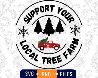Support Your Local Tree Farm SVG, Family Christmas Tree Farm SVG, Fresh Cut Christmas Trees Svg, Cricut File, PNG, Sticker, Shirt