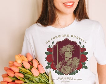 St Joan of Arc T-shirt for Women, Red Roses Floral Saint Joan: Go forward bravely. Fear nothing. Trust in God; all will be well-Catholic Tee