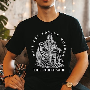 Hail the loving Mother of the Redeemer, Blessed Virgin Mary | Pieta, Maria, Marian Devotion, Catholic apparel - Catholic Shirt for Men