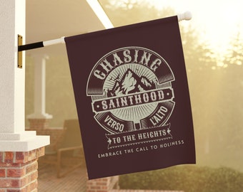 Chasing Sainthood, Verso L'alto, To the Heights, Embrace the Call to Holiness, Roman Catholic Flag - House Flag/Banner