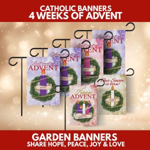 May include: A set of garden banners with black metal stands. Each banner features a candle design with text such as "Hope", "Peace", "Joy", and "Love". The banners are for the four weeks of Advent, with the words "Catholic Banners" at the top.